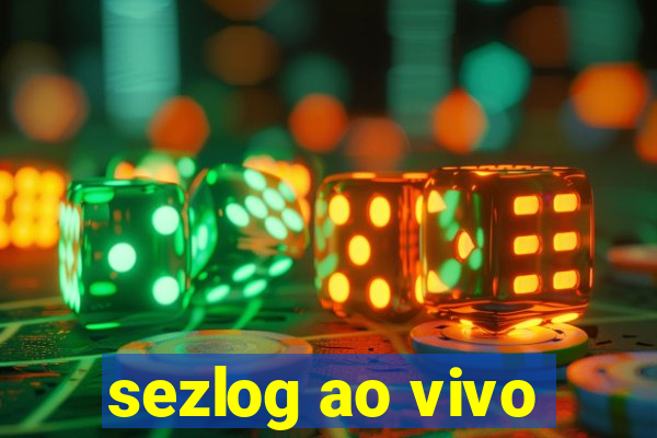 sezlog ao vivo